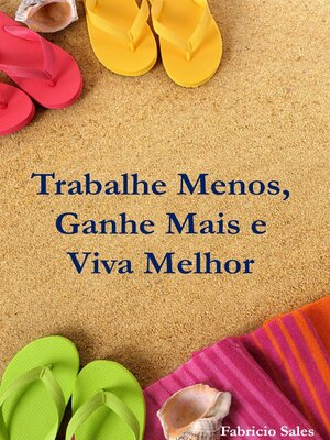 cover image of Trabalhe Menos, Ganhe Mais e  Viva Melhor
